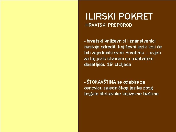 ILIRSKI POKRET HRVATSKI PREPOROD - hrvatski književnici i znanstvenici nastoje odrediti književni jezik koji