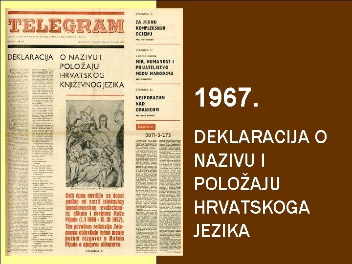 1967. DEKLARACIJA O NAZIVU I POLOŽAJU HRVATSKOGA JEZIKA 