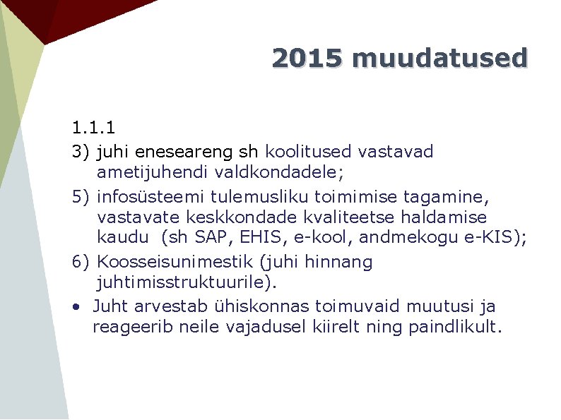 2015 muudatused 1. 1. 1 3) juhi eneseareng sh koolitused vastavad ametijuhendi valdkondadele; 5)