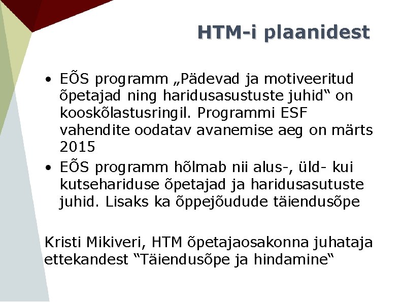 HTM-i plaanidest • EÕS programm „Pädevad ja motiveeritud õpetajad ning haridusasustuste juhid“ on kooskõlastusringil.