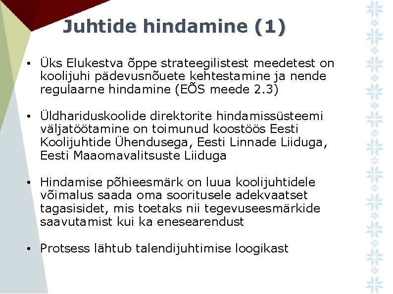 Juhtide hindamine (1) • Üks Elukestva õppe strateegilistest meedetest on koolijuhi pädevusnõuete kehtestamine ja