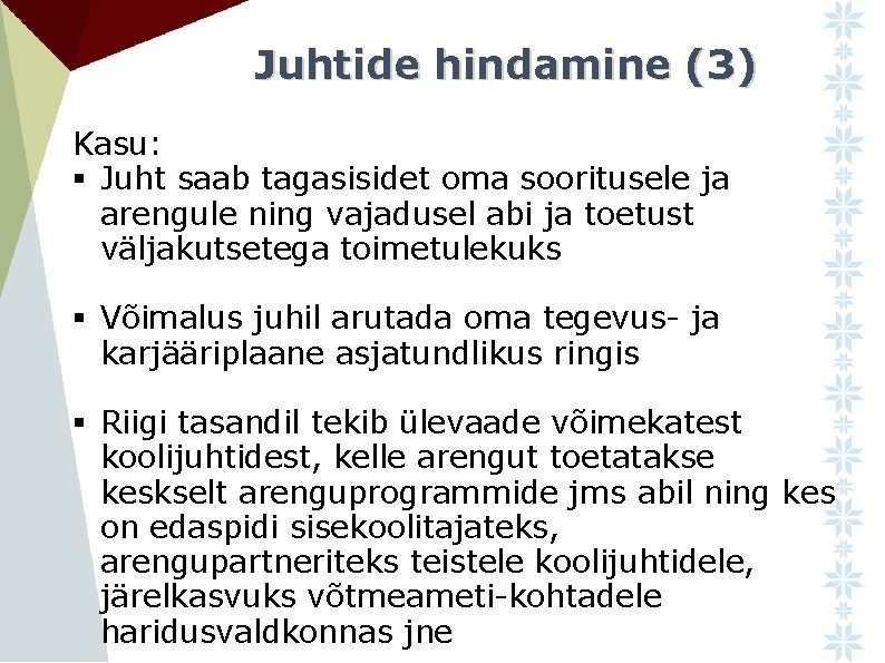 Juhtide hindamine (3) Kasu: § Juht saab tagasisidet oma sooritusele ja arengule ning vajadusel