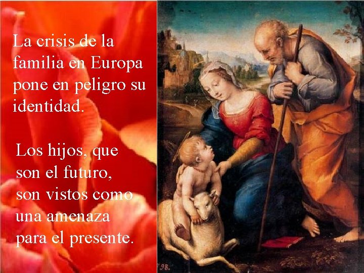 La crisis de la familia en Europa pone en peligro su identidad. Los hijos,