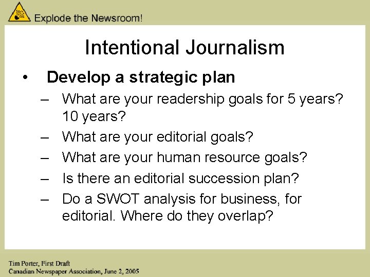 Intentional Journalism • Develop a strategic plan – What are your readership goals for