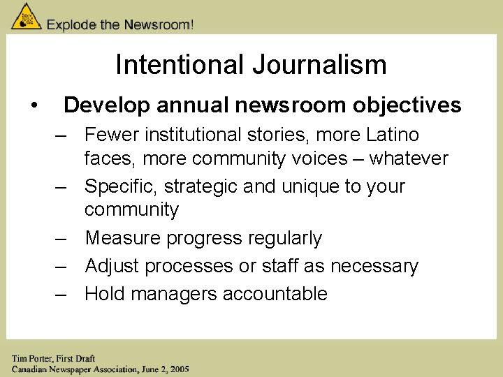 Intentional Journalism • Develop annual newsroom objectives – Fewer institutional stories, more Latino faces,