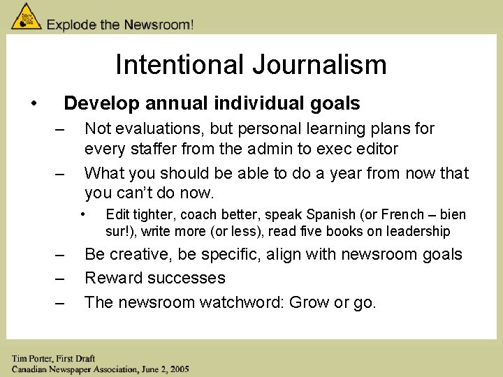 Intentional Journalism • Develop annual individual goals – – Not evaluations, but personal learning