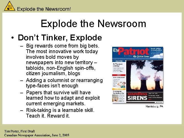 Explode the Newsroom • Don’t Tinker, Explode – Big rewards come from big bets.