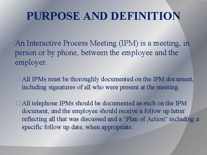 PURPOSE AND DEFINITION � An Interactive Process Meeting (IPM) is a meeting, in person PURPOSE AND DEFINITION � An Interactive Process Meeting (IPM) is a meeting, in person