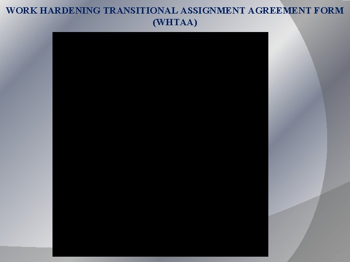 WORK HARDENING TRANSITIONAL ASSIGNMENT AGREEMENT FORM (WHTAA) 22 WORK HARDENING TRANSITIONAL ASSIGNMENT AGREEMENT FORM (WHTAA) 22