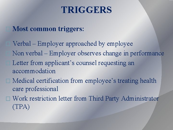 TRIGGERS � Most common triggers: Verbal – Employer approached by employee � Non verbal TRIGGERS � Most common triggers: Verbal – Employer approached by employee � Non verbal
