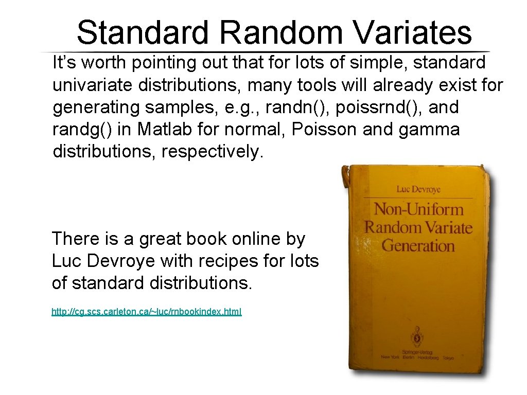 Standard Random Variates It’s worth pointing out that for lots of simple, standard univariate Standard Random Variates It’s worth pointing out that for lots of simple, standard univariate