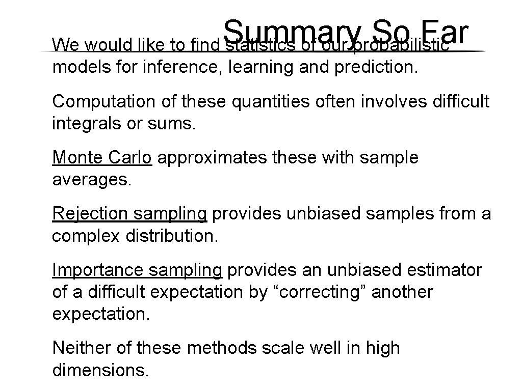 Summary So Far We would like to find statistics of our probabilistic models for Summary So Far We would like to find statistics of our probabilistic models for