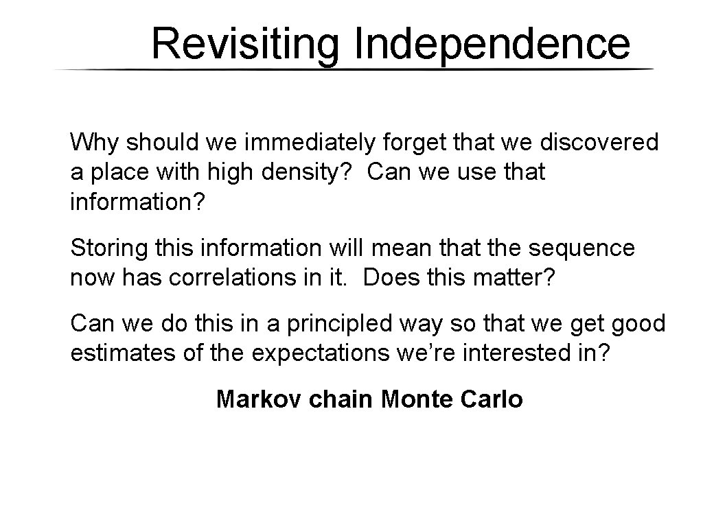 Revisiting Independence Why should we immediately forget that we discovered a place with high Revisiting Independence Why should we immediately forget that we discovered a place with high