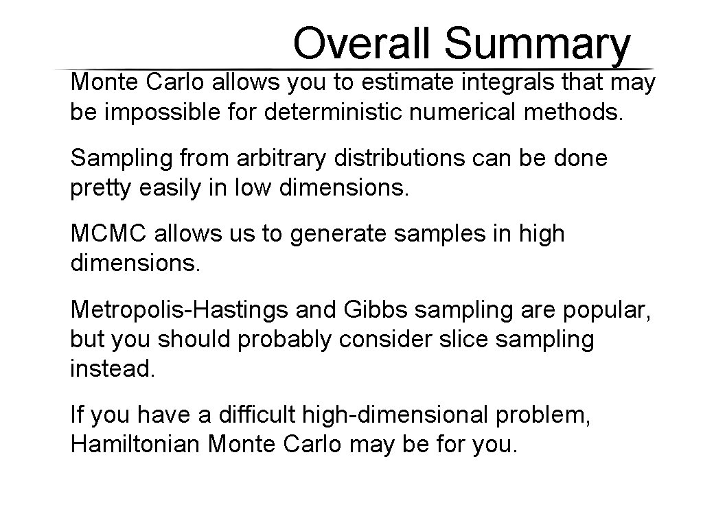 Overall Summary Monte Carlo allows you to estimate integrals that may be impossible for Overall Summary Monte Carlo allows you to estimate integrals that may be impossible for