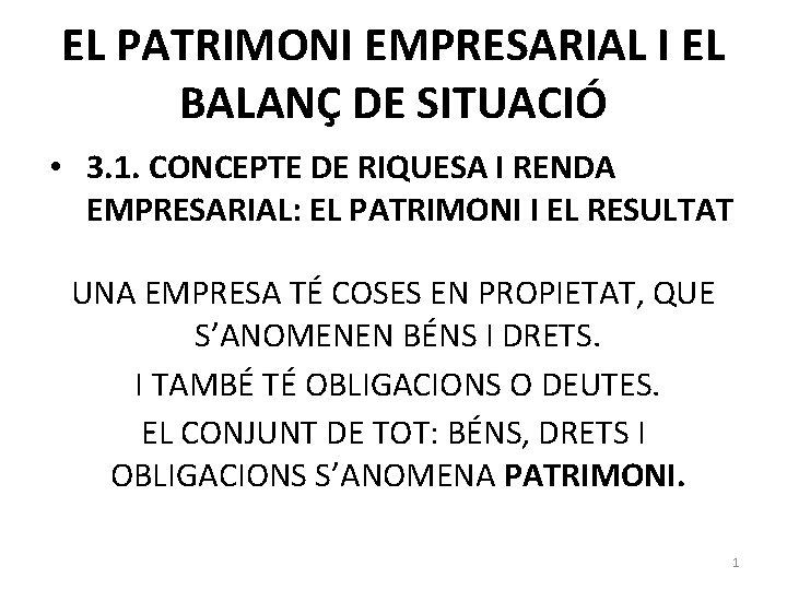 EL PATRIMONI EMPRESARIAL I EL BALANÇ DE SITUACIÓ • 3. 1. CONCEPTE DE RIQUESA