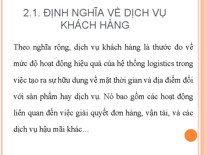 2. 1. ĐỊNH NGHĨA VỀ DỊCH VỤ KHÁCH HÀNG Theo nghĩa rộng, dịch vụ