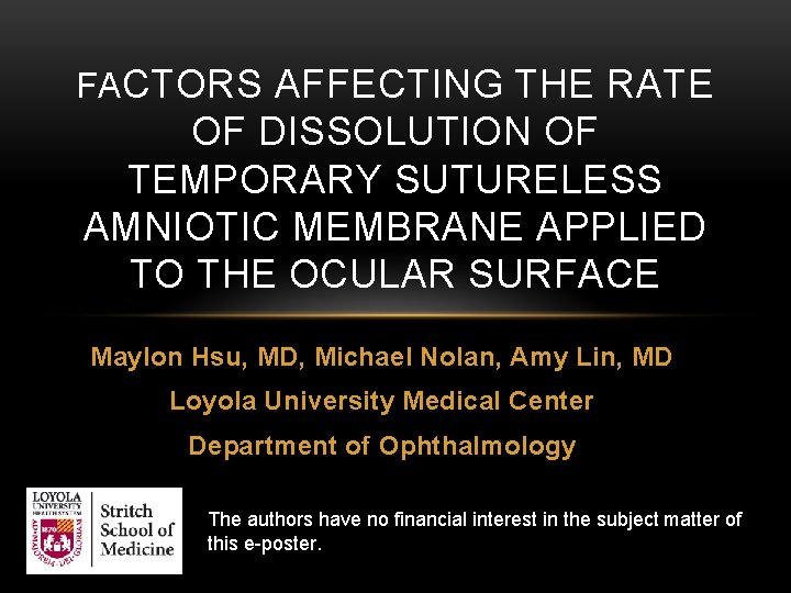 FACTORS AFFECTING THE RATE OF DISSOLUTION OF TEMPORARY SUTURELESS AMNIOTIC MEMBRANE APPLIED TO THE