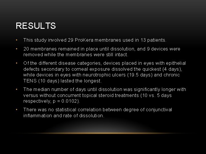 RESULTS • This study involved 29 Pro. Kera membranes used in 13 patients. •