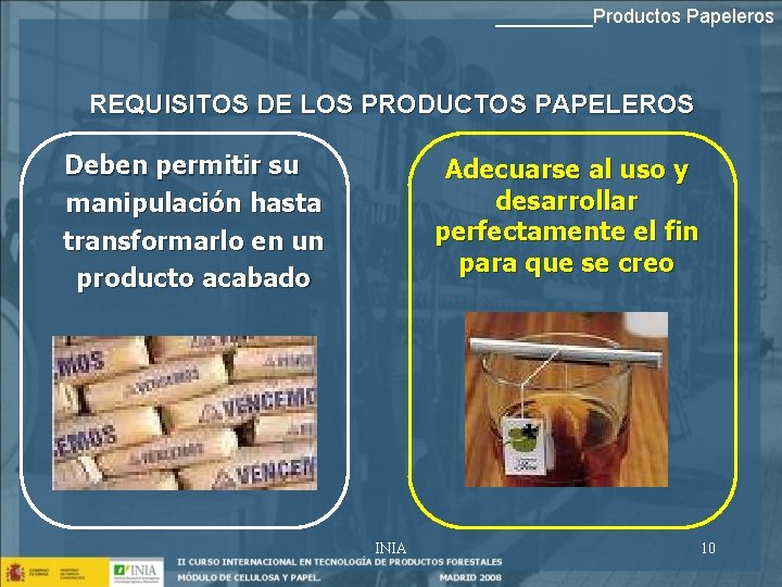 _____Productos Papeleros REQUISITOS DE LOS PRODUCTOS PAPELEROS Deben permitir su manipulación hasta transformarlo en