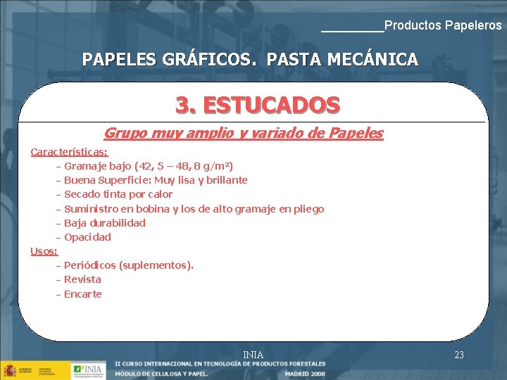 _____Productos Papeleros PAPELES GRÁFICOS. PASTA MECÁNICA 3. ESTUCADOS Grupo muy amplio y variado de