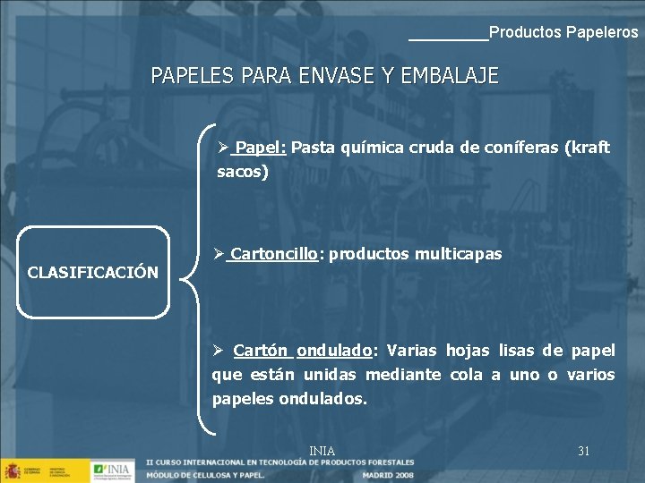 _____Productos Papeleros PAPELES PARA ENVASE Y EMBALAJE Ø Papel: Pasta química cruda de coníferas