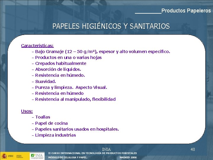 _____Productos Papeleros PAPELES HIGIÉNICOS Y SANITARIOS Características: - Bajo Gramaje (12 – 50 g/m