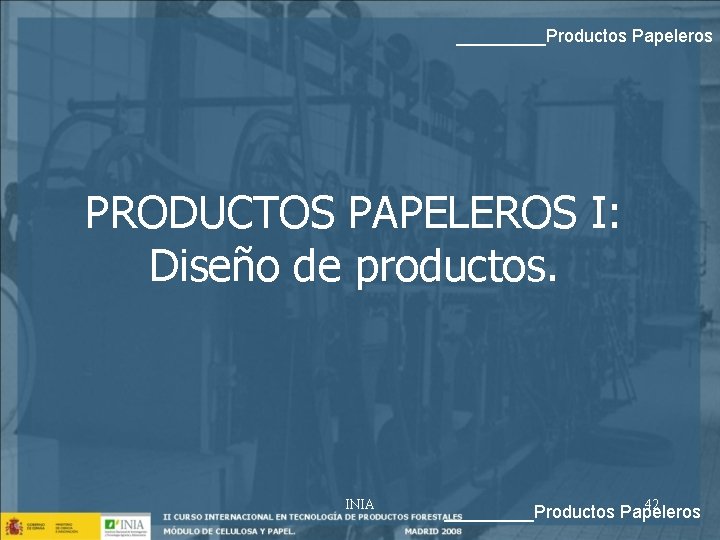_____Productos Papeleros PRODUCTOS PAPELEROS I: Diseño de productos. INIA 42 _____Productos Papeleros 