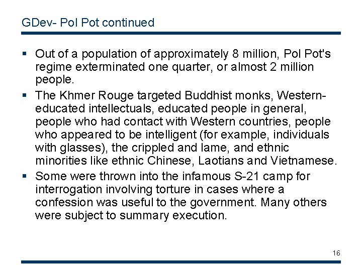 GDev- Pol Pot continued § Out of a population of approximately 8 million, Pol