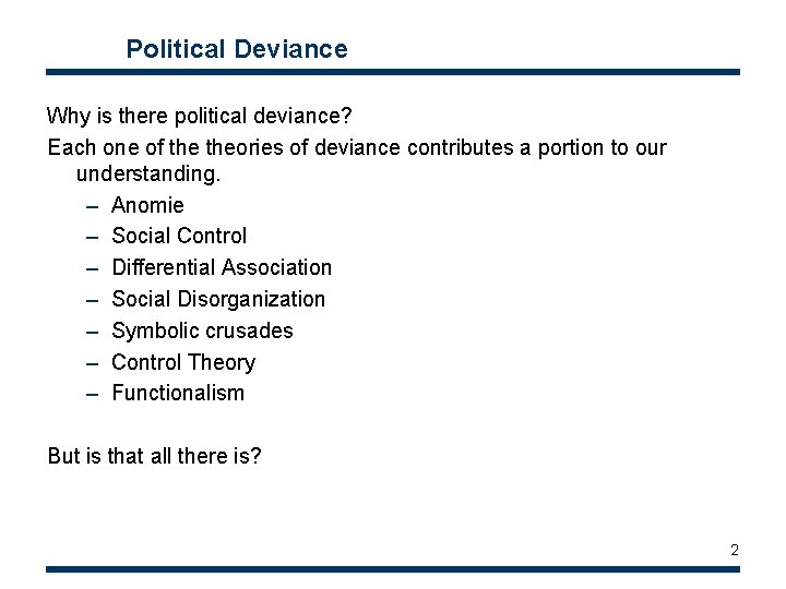 Political Deviance Why is there political deviance? Each one of theories of deviance contributes