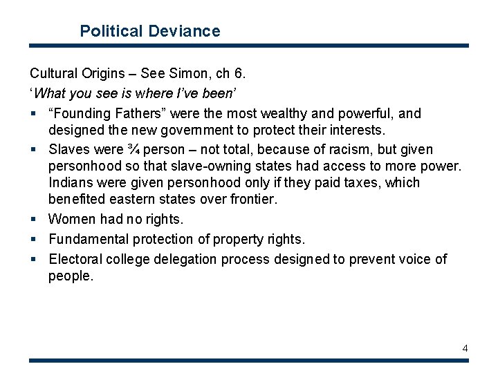 Political Deviance Cultural Origins – See Simon, ch 6. ‘What you see is where