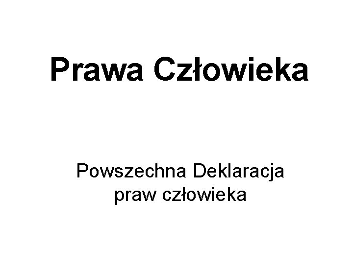 Prawa Człowieka Powszechna Deklaracja praw człowieka 