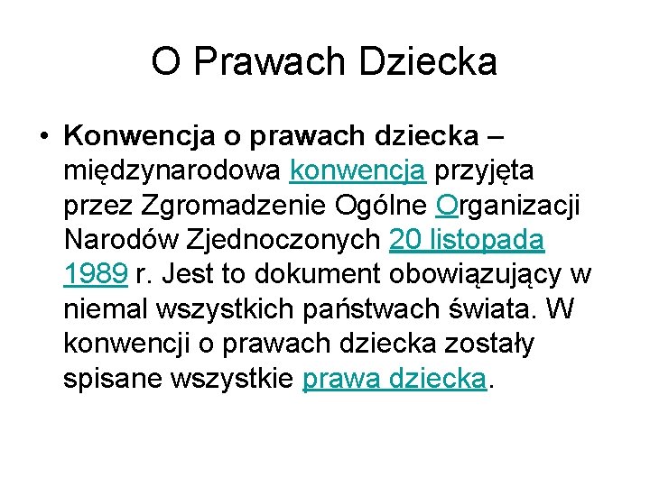 O Prawach Dziecka • Konwencja o prawach dziecka – międzynarodowa konwencja przyjęta przez Zgromadzenie