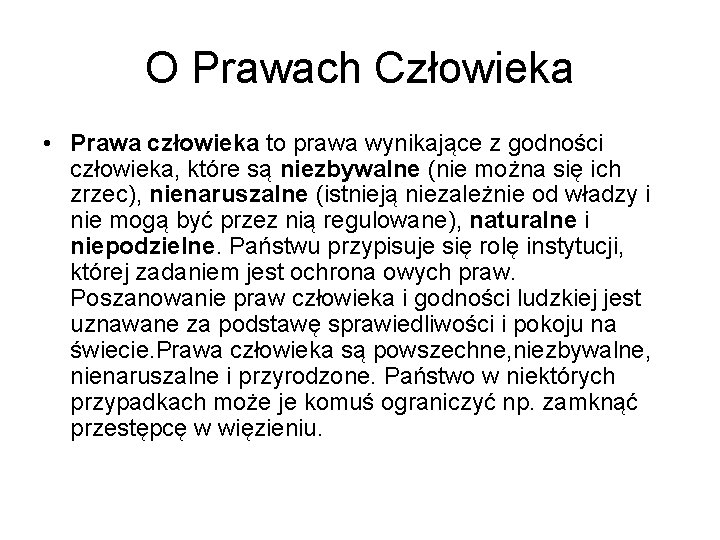 O Prawach Człowieka • Prawa człowieka to prawa wynikające z godności człowieka, które są