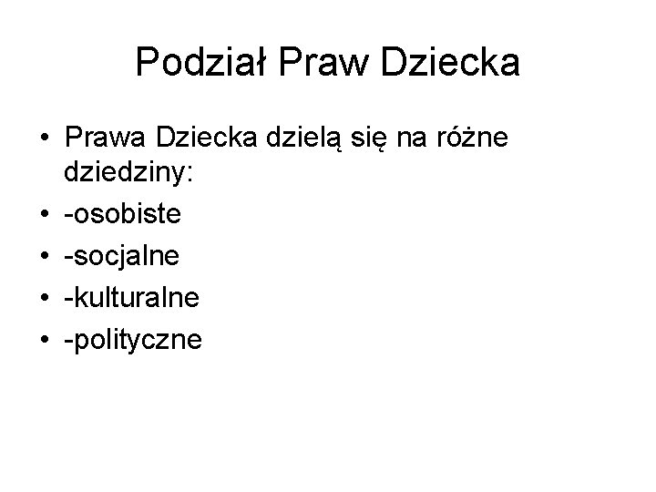 Podział Praw Dziecka • Prawa Dziecka dzielą się na różne dziedziny: • -osobiste •