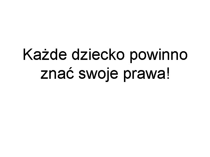 Każde dziecko powinno znać swoje prawa! 