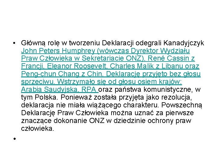  • Główną rolę w tworzeniu Deklaracji odegrali Kanadyjczyk John Peters Humphrey (wówczas Dyrektor