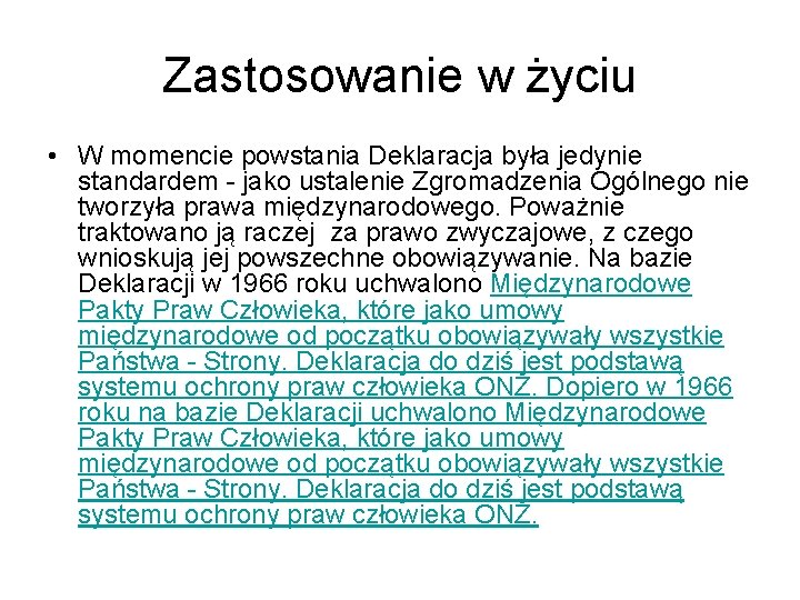 Zastosowanie w życiu • W momencie powstania Deklaracja była jedynie standardem - jako ustalenie