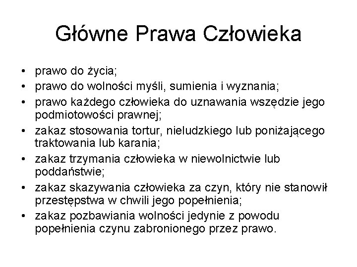 Główne Prawa Człowieka • prawo do życia; • prawo do wolności myśli, sumienia i