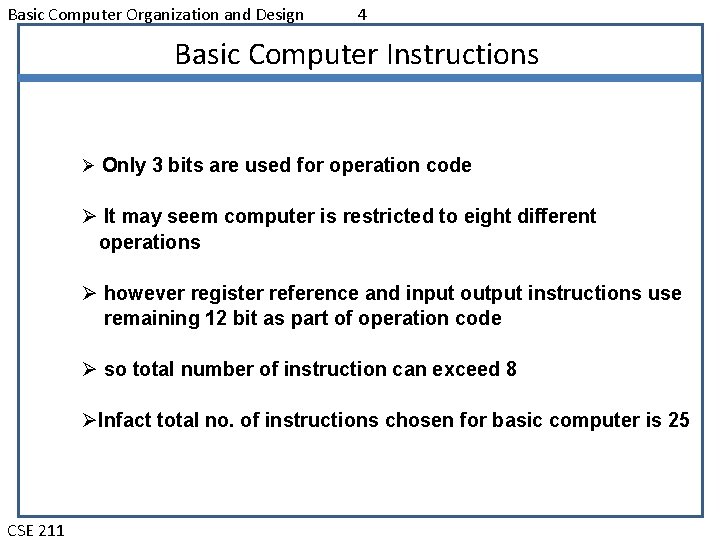 Basic Computer Organization and Design 4 Basic Computer Instructions Ø Only 3 bits are Basic Computer Organization and Design 4 Basic Computer Instructions Ø Only 3 bits are