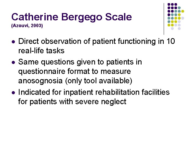 Catherine Bergego Scale (Azouvi, 2003) l l l Direct observation of patient functioning in