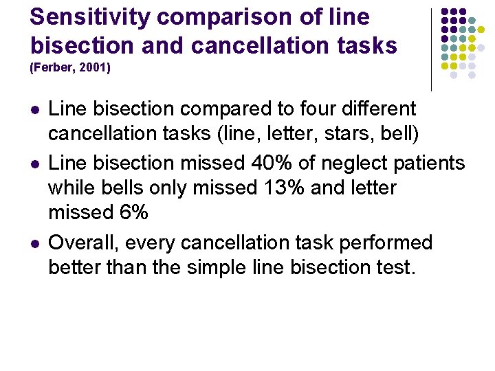 Sensitivity comparison of line bisection and cancellation tasks (Ferber, 2001) l l l Line