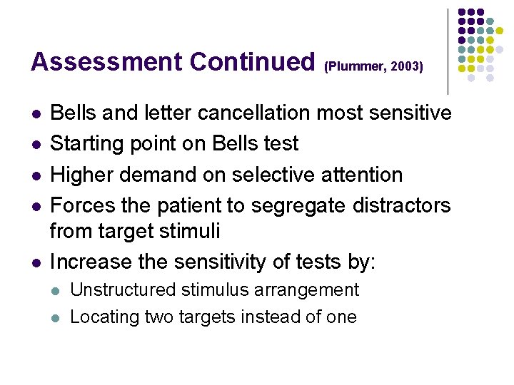 Assessment Continued l l l (Plummer, 2003) Bells and letter cancellation most sensitive Starting