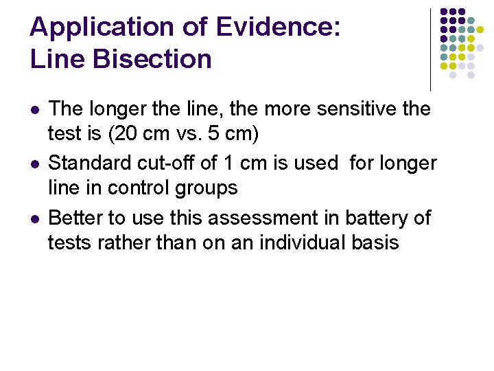 Application of Evidence: Line Bisection l l l The longer the line, the more