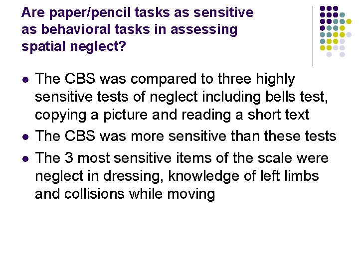 Are paper/pencil tasks as sensitive as behavioral tasks in assessing spatial neglect? l l