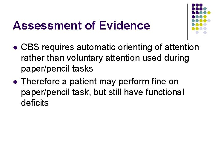 Assessment of Evidence l l CBS requires automatic orienting of attention rather than voluntary