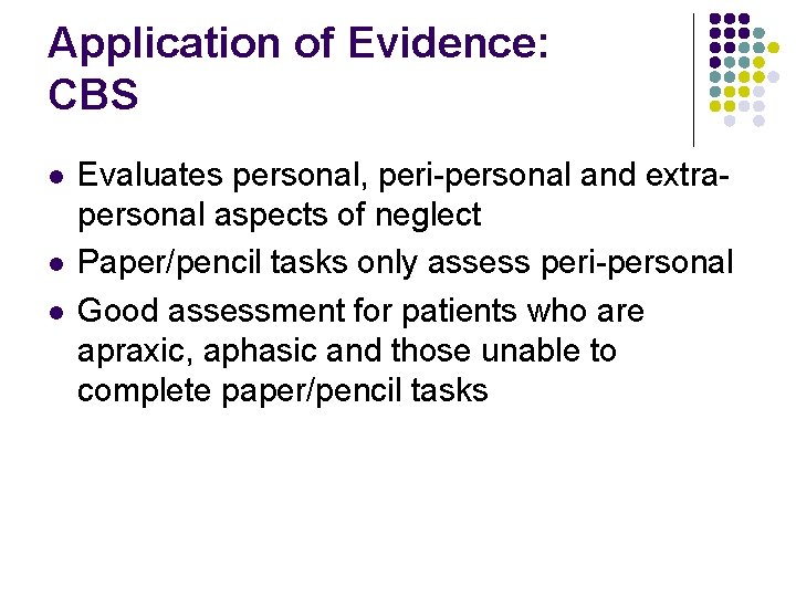 Application of Evidence: CBS l l l Evaluates personal, peri-personal and extrapersonal aspects of