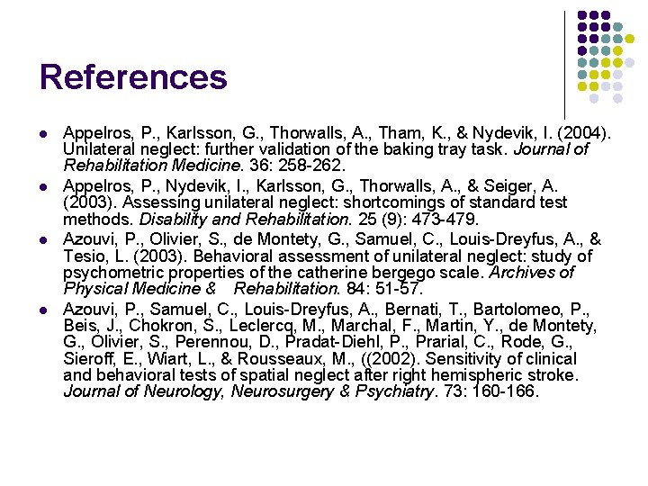 References l l Appelros, P. , Karlsson, G. , Thorwalls, A. , Tham, K.