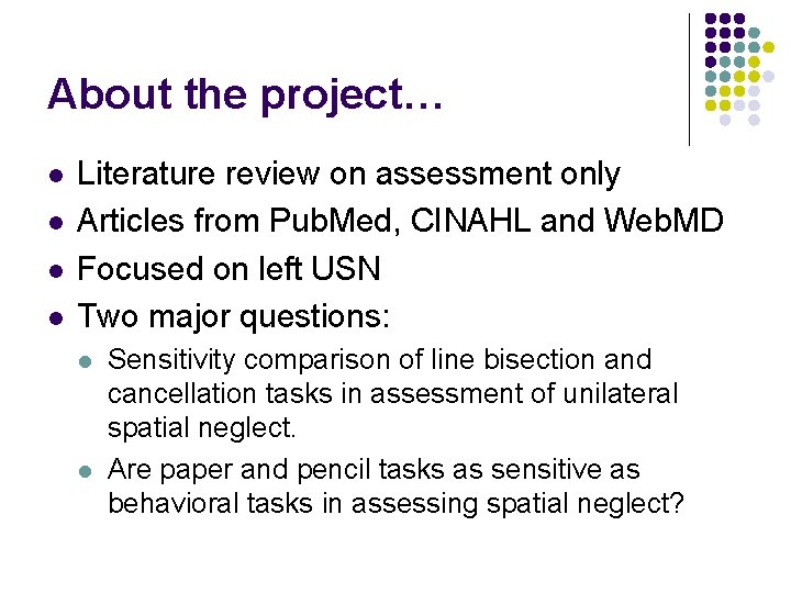 About the project… l l Literature review on assessment only Articles from Pub. Med,