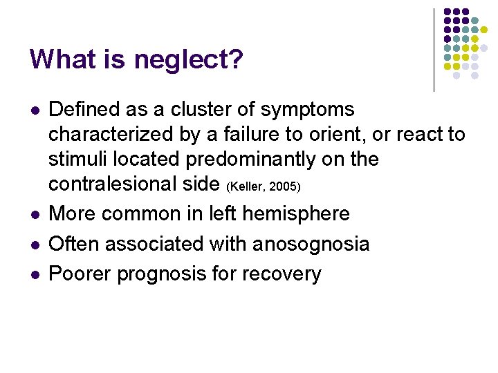 What is neglect? l l Defined as a cluster of symptoms characterized by a