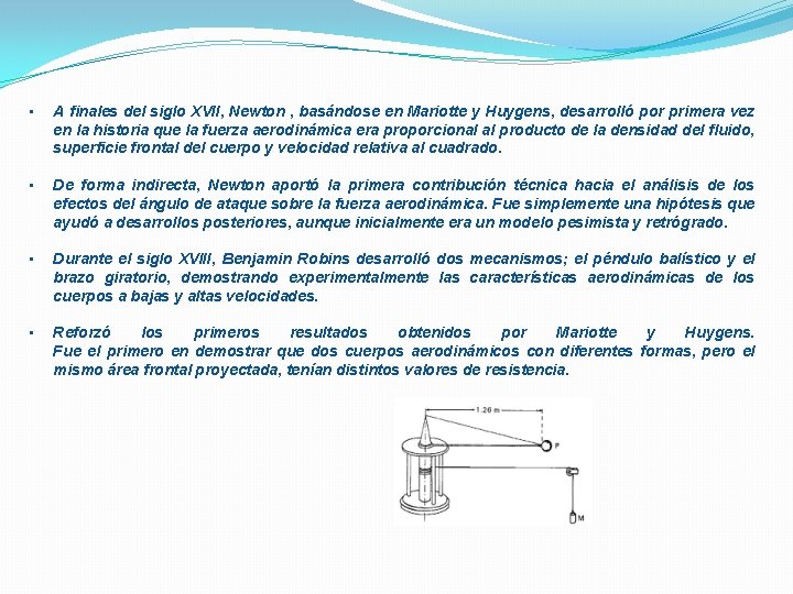  • A finales del siglo XVII, Newton , basándose en Mariotte y Huygens,